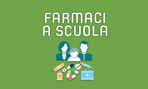 Somministrazione di farmaci e gestione di dispositivi medici in ambito scolastico – procedure e modalità di attivazione